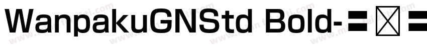 WanpakuGNStd Bold字体转换